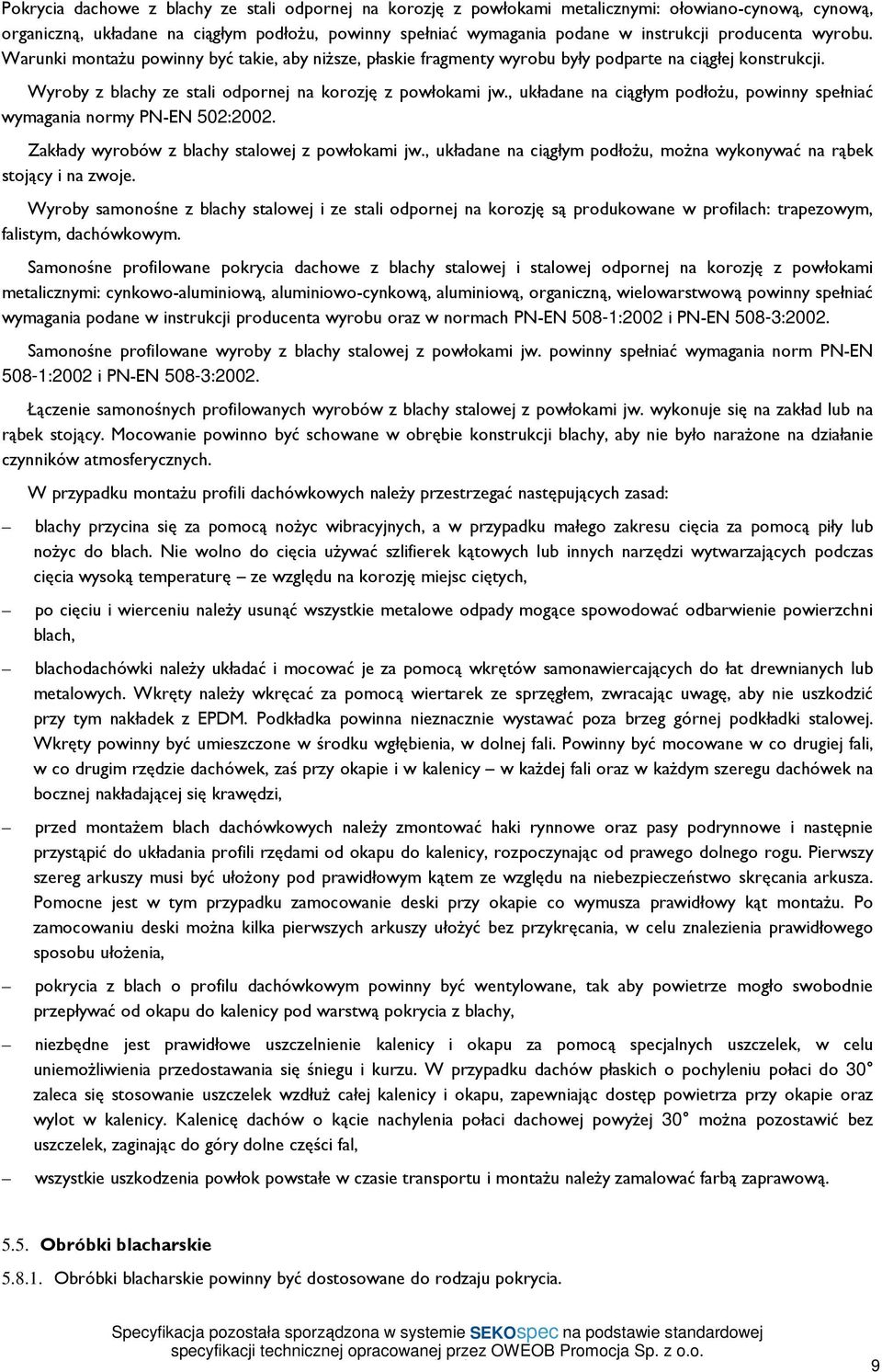 , układane na ciągłym podłoŝu, powinny spełniać wymagania normy PN-EN 502:2002. Zakłady wyrobów z blachy stalowej z powłokami jw.