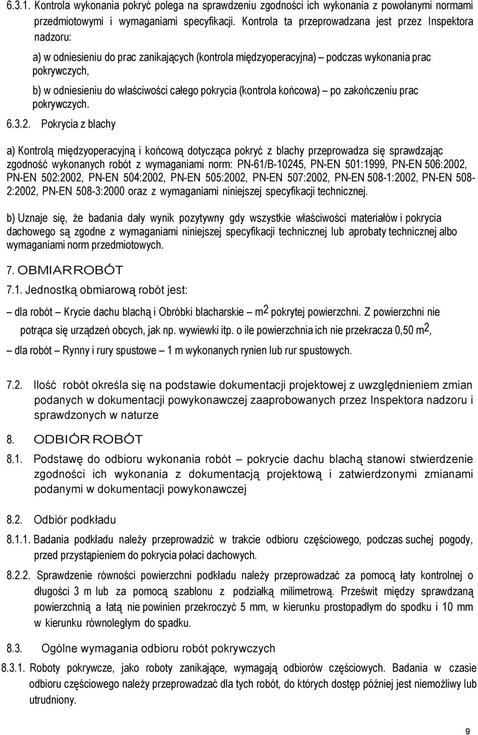 pokrycia (kontrola końcowa) po zakończeniu prac pokrywczych. 6.3.2.