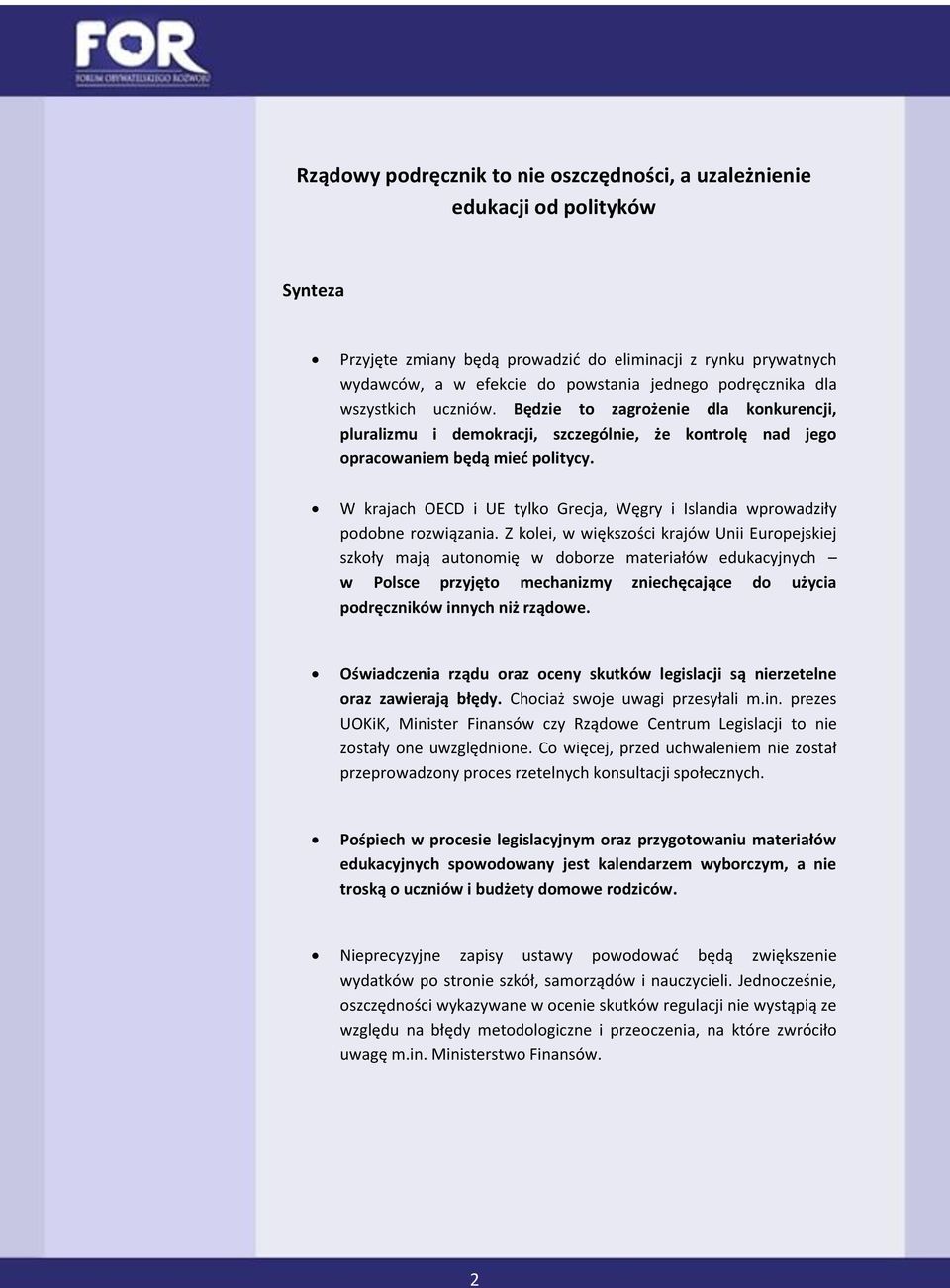 W krajach OECD i UE tylko Grecja, Węgry i Islandia wprowadziły podobne rozwiązania.