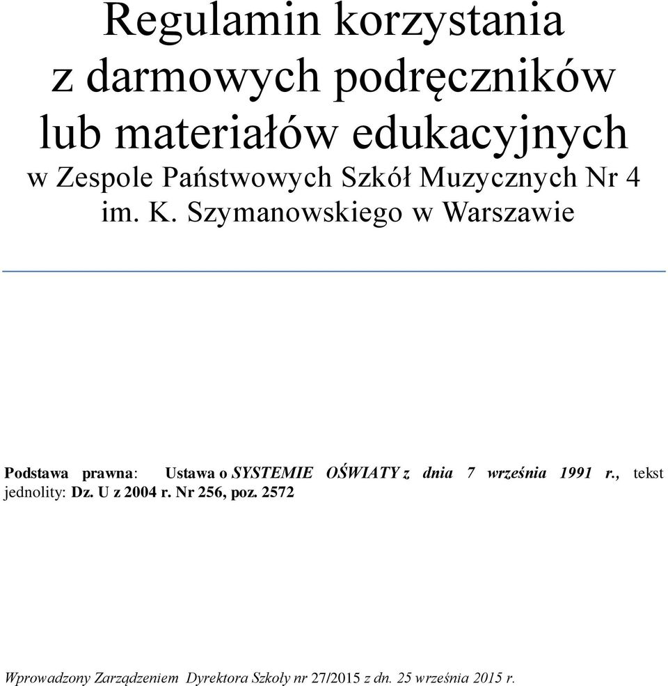 Szymanowskiego w Warszawie Podstawa prawna: Ustawa o SYSTEMIE OŚWIATY z dnia 7 września