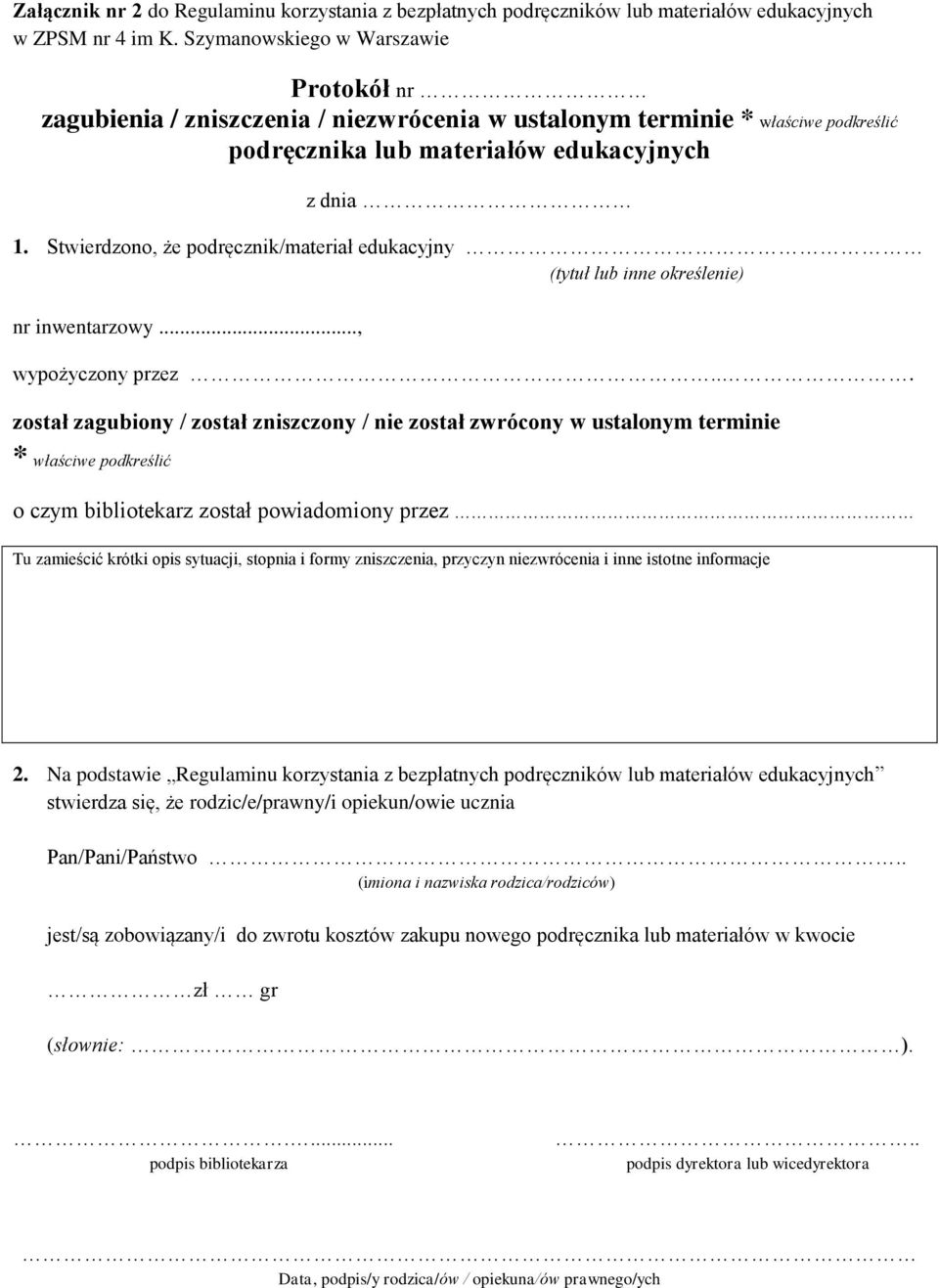 Stwierdzono, że podręcznik/materiał edukacyjny (tytuł lub inne określenie) nr inwentarzowy..., wypożyczony przez.