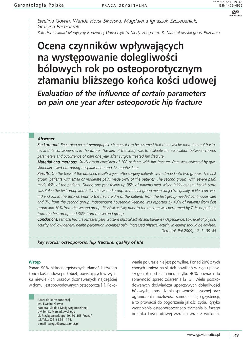 Marcinkowskiego w Poznaniu Ocena czynników wpływających na występowanie dolegliwości bólowych rok po osteoporotycznym złamaniu bliższego końca kości udowej Evaluation of the influence of certain