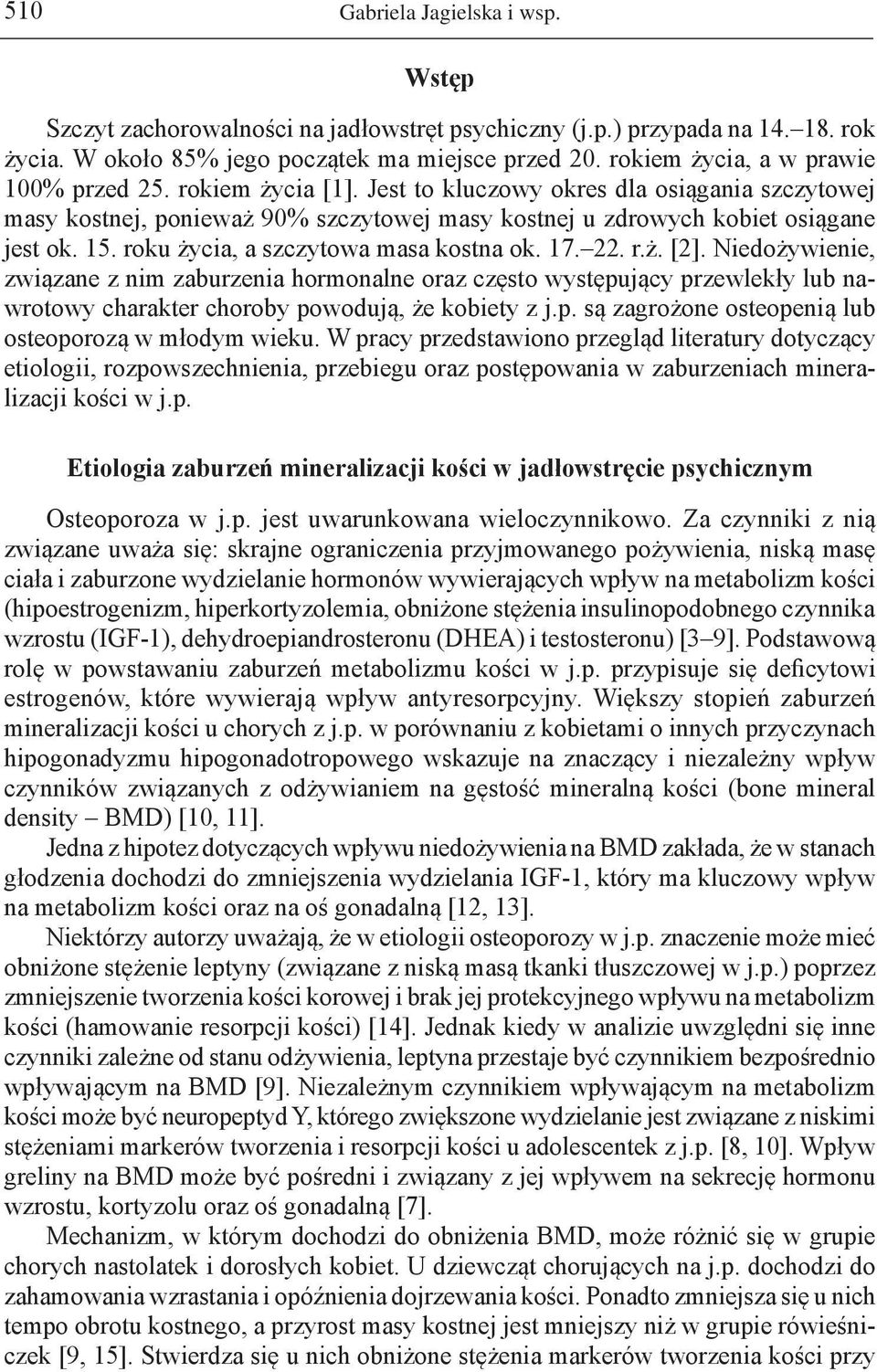 roku życia, a szczytowa masa kostna ok. 17. 22. r.ż. [2].