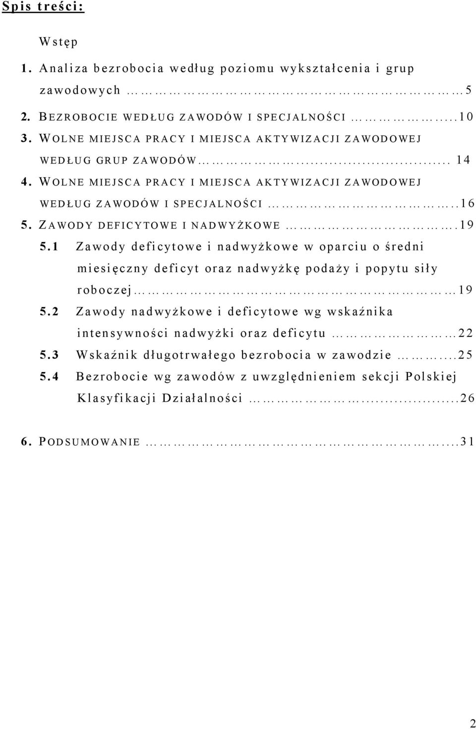 ZAWODY DEFICYTOWE I NADWYŻKOWE.19 5.1 Zawody deficytowe i nadwyżkowe w oparciu o średni miesięczny deficyt oraz nadwyżkę podaży i popytu siły roboczej 19 5.