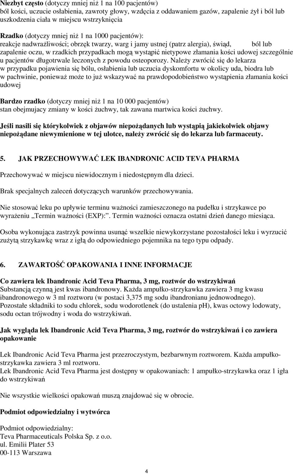 nietypowe złamania kości udowej szczególnie u pacjentów długotrwale leczonych z powodu osteoporozy.