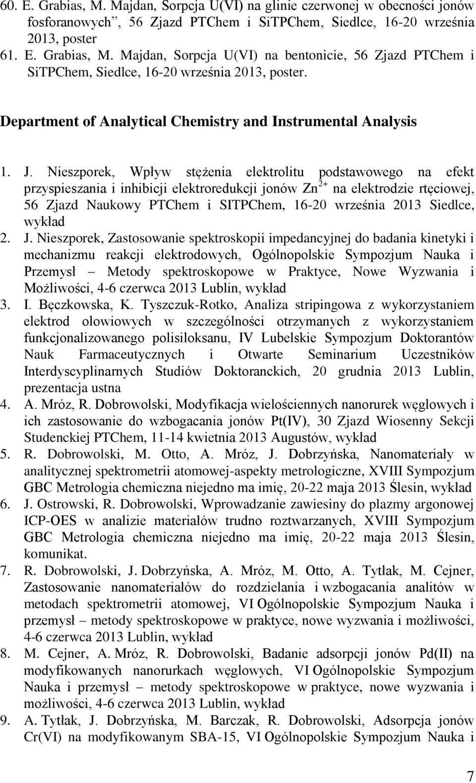 Nieszporek, Wpływ stężenia elektrolitu podstawowego na efekt przyspieszania i inhibicji elektroredukcji jonów Zn 2+ na elektrodzie rtęciowej, 56 Zjazd Naukowy PTChem i SITPChem, 16-20 września 2013