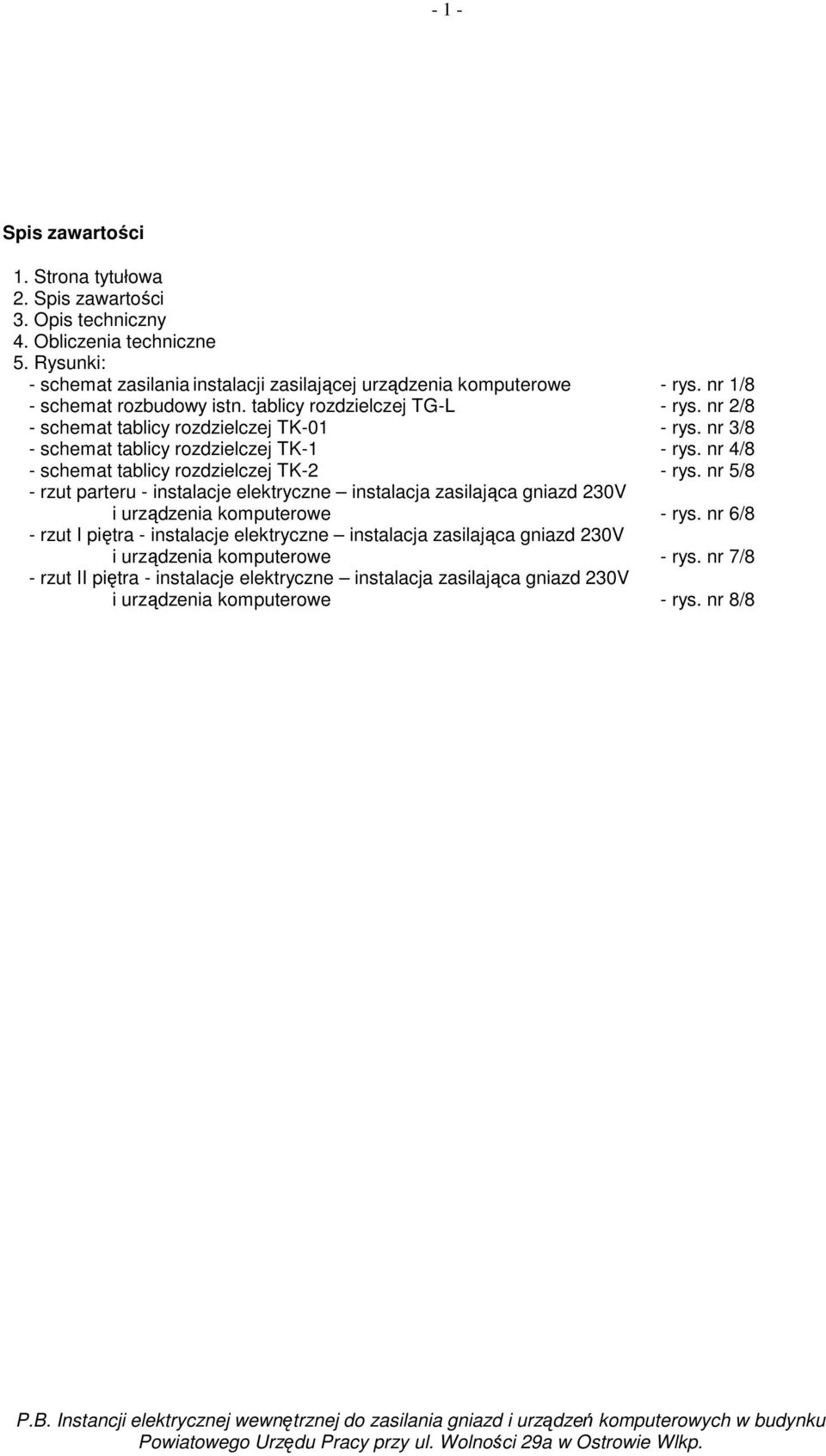 nr 4/8 - schemat tablicy rozdzielczej TK-2 - rys. nr 5/8 - rzut parteru - instalacje elektryczne instalacja zasilająca gniazd 230V i urządzenia komputerowe - rys.