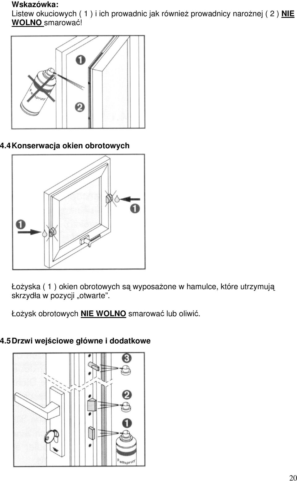 4 Konserwacja okien obrotowych ŁoŜyska ( 1 ) okien obrotowych są wyposaŝone w