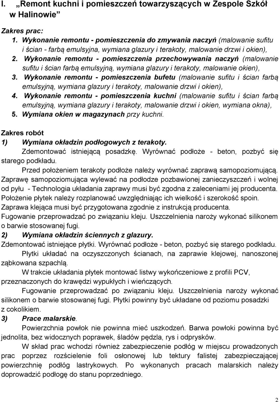 Wykonanie remontu - pomieszczenia przechowywania naczyń (malowanie sufitu i ścian farbą emulsyjną, wymiana glazury i terakoty, malowanie okien), 3.