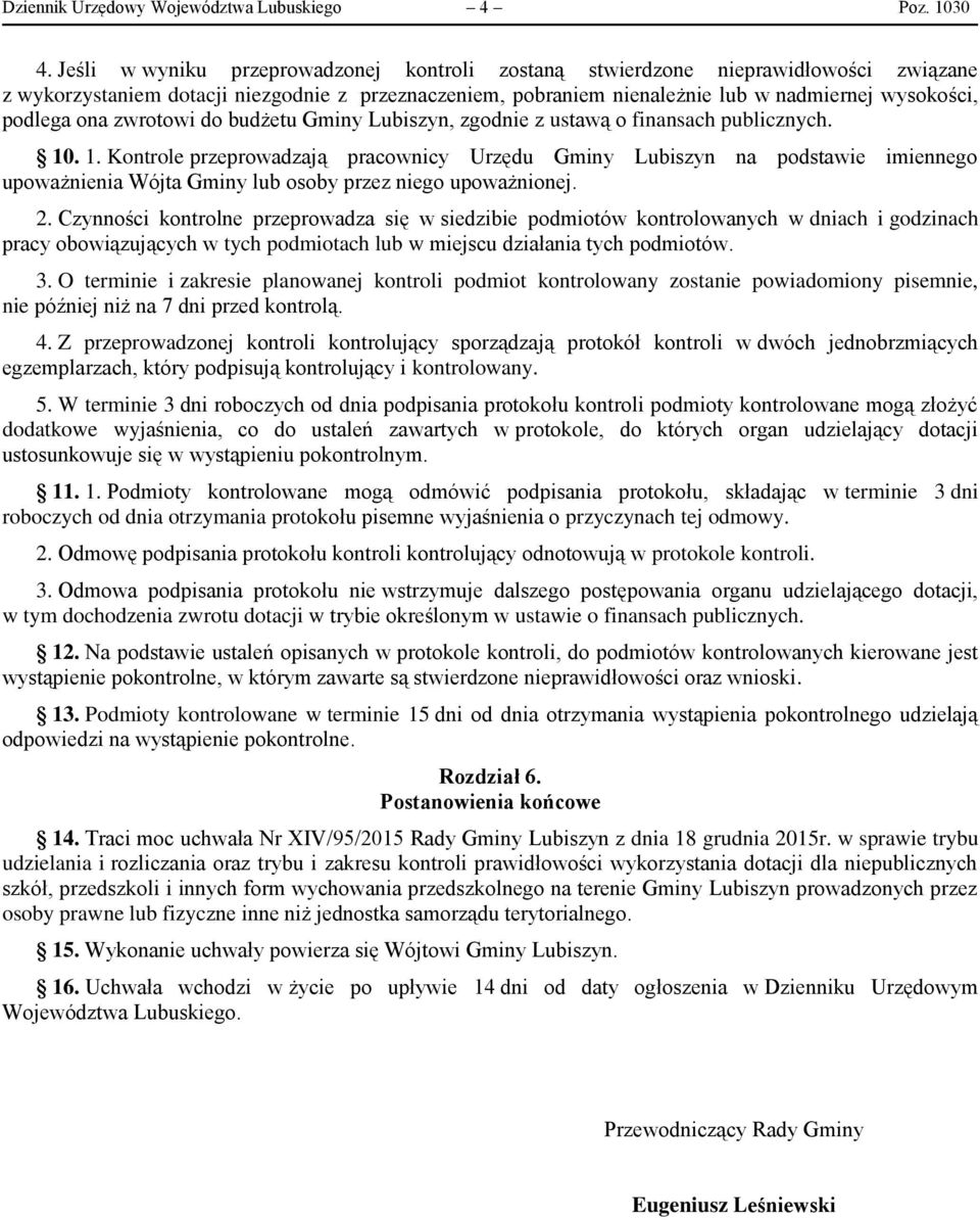 ona zwrotowi do budżetu Gminy Lubiszyn, zgodnie z ustawą o finansach publicznych. 10