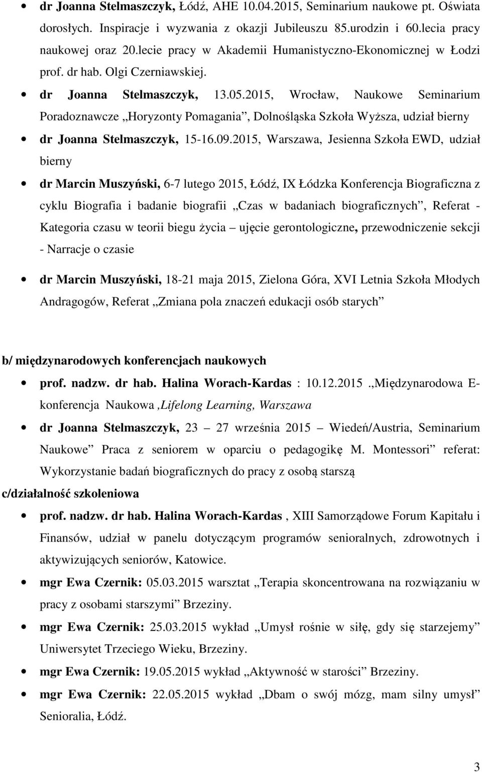 2015, Wrocław, Naukowe Seminarium Poradoznawcze Horyzonty Pomagania, Dolnośląska Szkoła Wyższa, udział bierny dr Joanna Stelmaszczyk, 15-16.09.