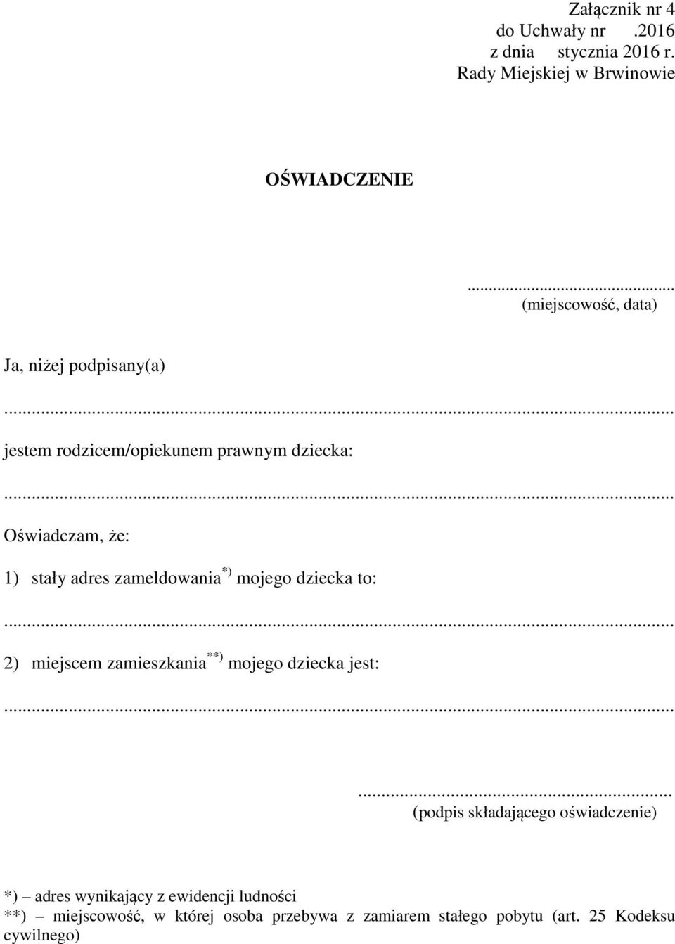.. Oświadczam, że: 1) stały adres zameldowania *) mojego dziecka to:.