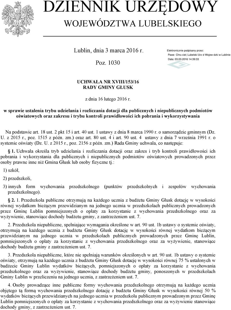 podstawie art. 18 ust. 2 pkt 15 i art. 40 ust. 1 ustawy z dnia 8 marca 1990 r. o samorządzie gminnym (Dz. U. z 2015 r., poz. 1515 z późn. zm.) oraz art. 80 ust. 4 i art. 90 ust.