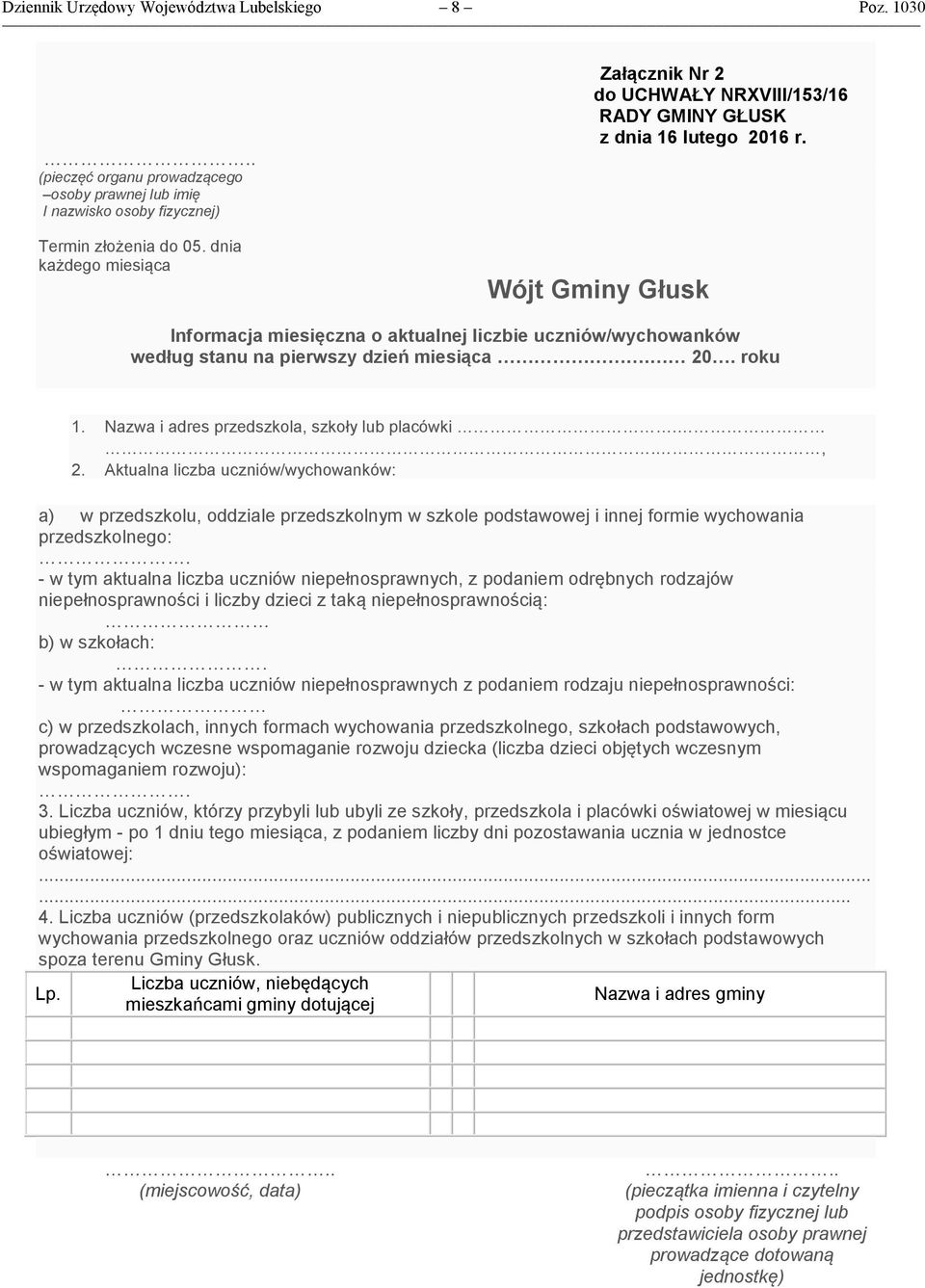 Wójt Gminy Głusk Informacja miesięczna o aktualnej liczbie uczniów/wychowanków według stanu na pierwszy dzień miesiąca 20. roku 1. Nazwa i adres przedszkola, szkoły lub placówki, 2.