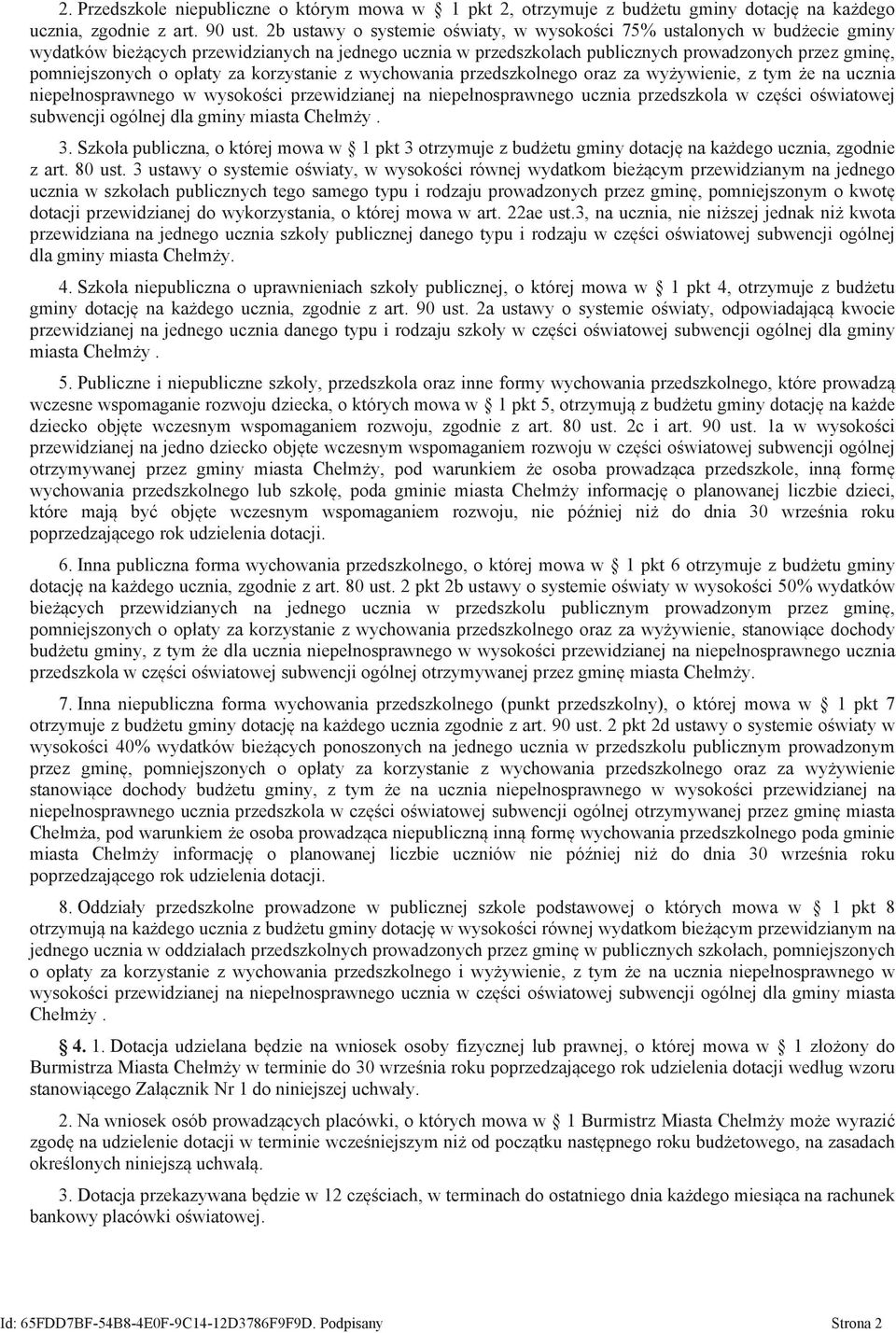 opłaty za korzystanie z wychowania przedszkolnego oraz za wyżywienie, z tym że na ucznia niepełnosprawnego w wysokości przewidzianej na niepełnosprawnego ucznia przedszkola w części oświatowej