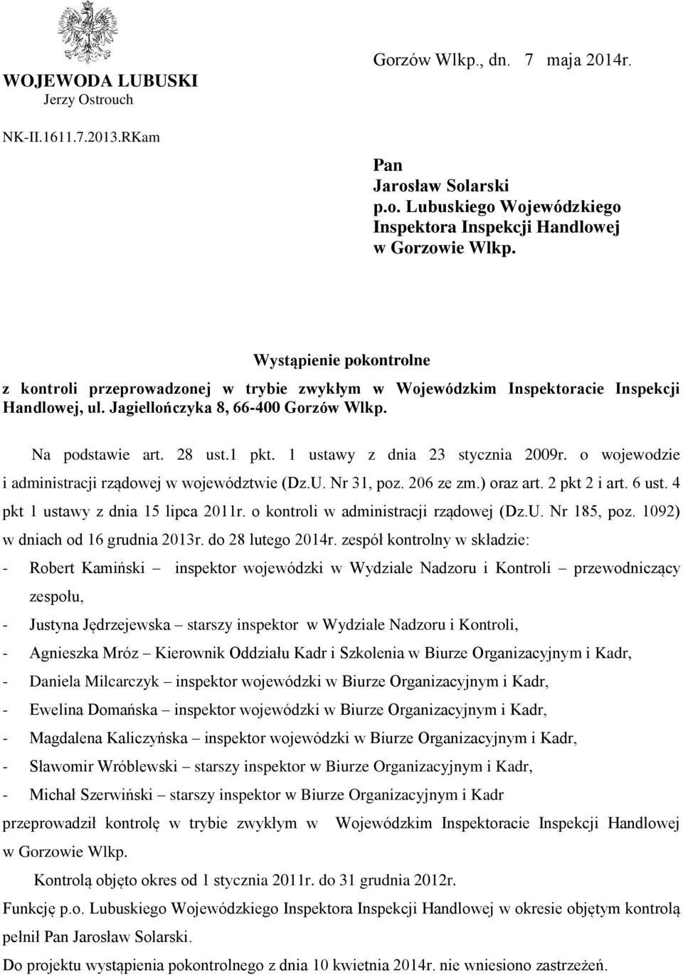 1 ustawy z dnia 23 stycznia 2009r. o wojewodzie i administracji rządowej w województwie (Dz.U. Nr 31, poz. 206 ze zm.) oraz art. 2 pkt 2 i art. 6 ust. 4 pkt 1 ustawy z dnia 15 lipca 2011r.