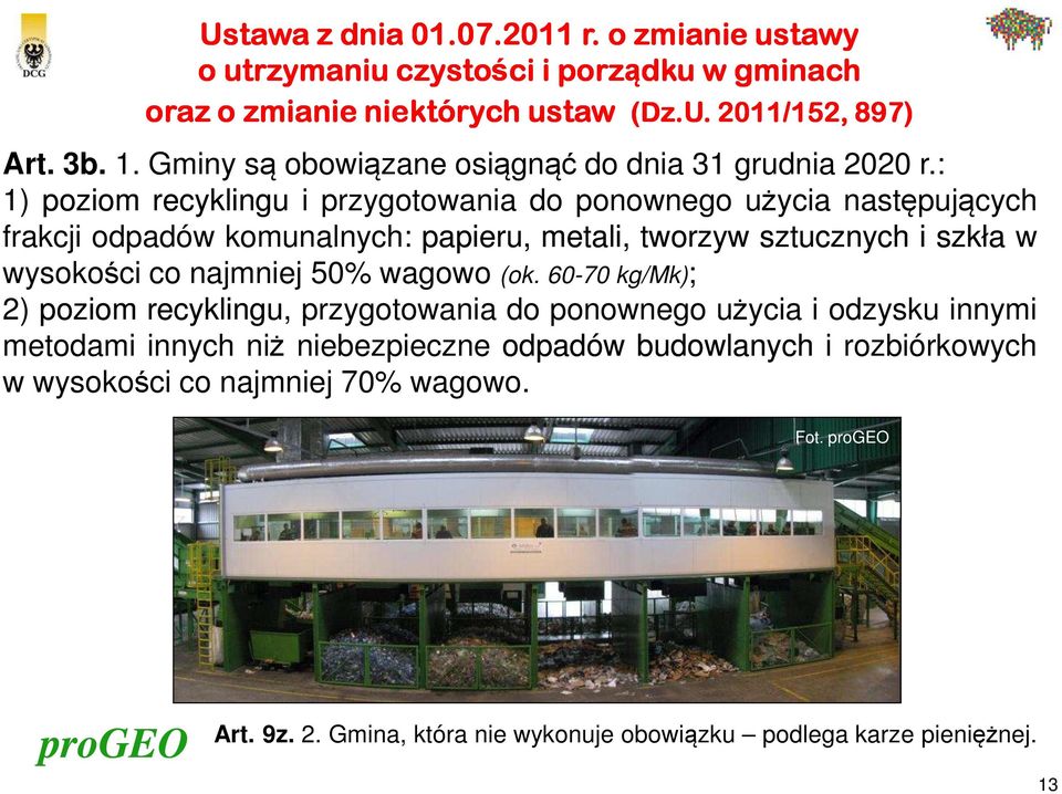 : 1) poziom recyklingu i przygotowania do ponownego użycia następujących frakcji odpadów komunalnych: papieru, metali, tworzyw sztucznych i szkła w wysokości co