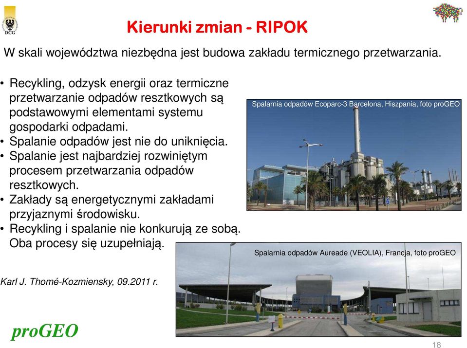 Spalanie odpadów jest nie do uniknięcia. Spalanie jest najbardziej rozwiniętym procesem przetwarzania odpadów resztkowych.