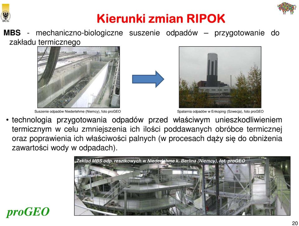 unieszkodliwieniem termicznym w celu zmniejszenia ich ilości poddawanych obróbce termicznej oraz poprawienia ich właściwości