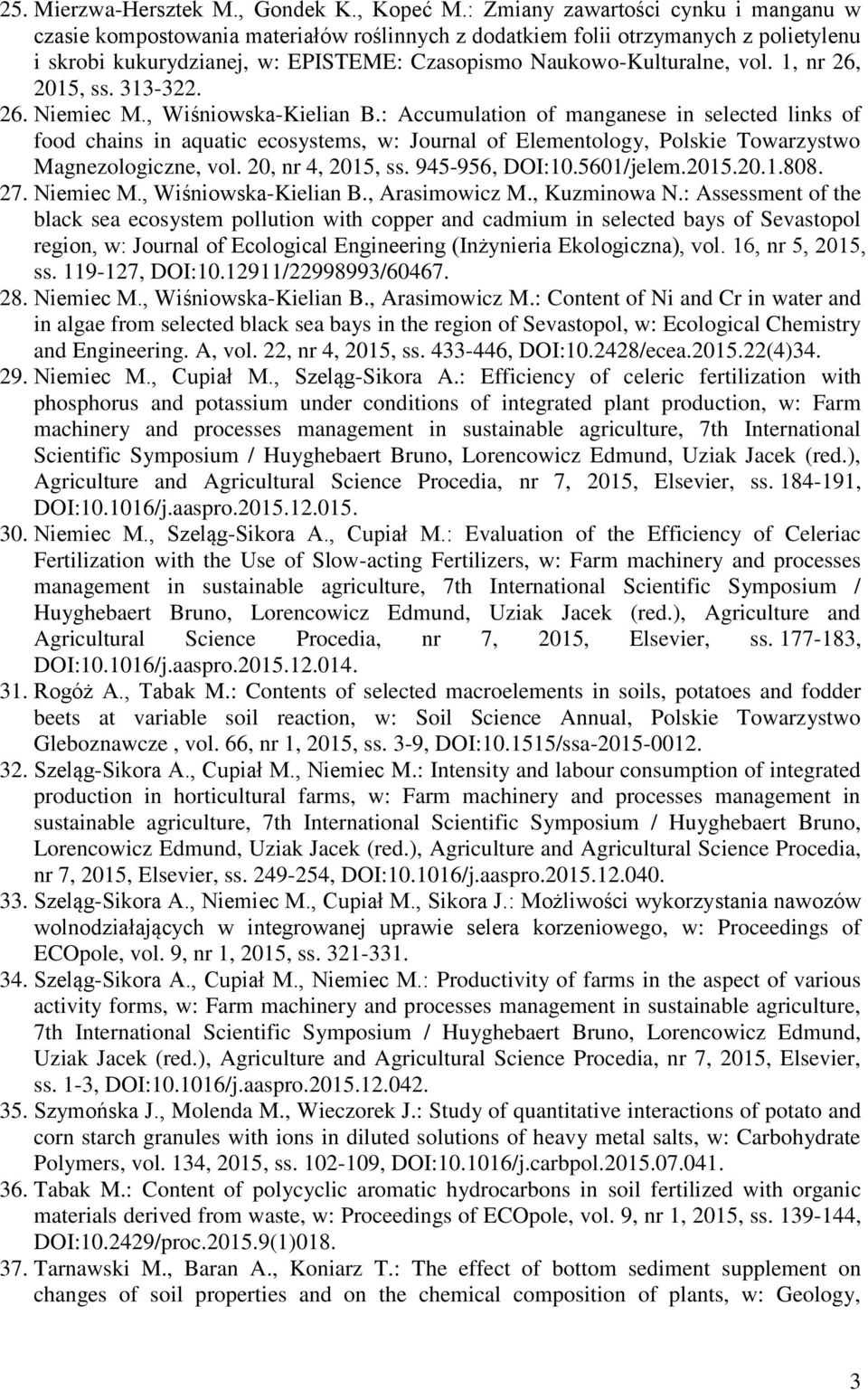 1, nr 26, 2015, ss. 313-322. 26. Niemiec M., Wiśniowska-Kielian B.