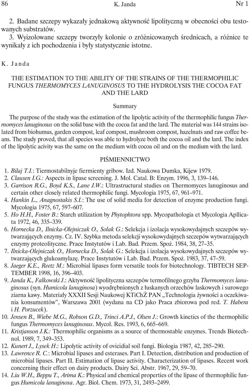 THE ESTIMATION TO THE ABILITY OF THE STRAINS OF THE THERMOPHILIC FUNGUS THERMOMYCES LANUGINOSUS TO THE HYDROLYSIS THE COCOA FAT AND THE LARD Summary The purpose of the study was the estimation of the