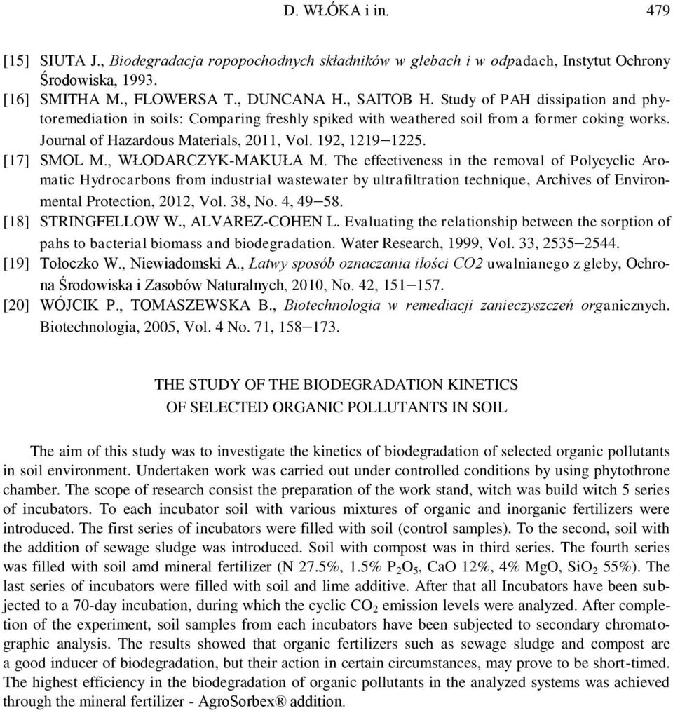 , WŁODARCZYK-MAKUŁA M. The effectiveness in the removal of Polycyclic Aromatic Hydrocarbons from industrial wastewater by ultrafiltration technique, Archives of Environmental Protection, 2012, Vol.