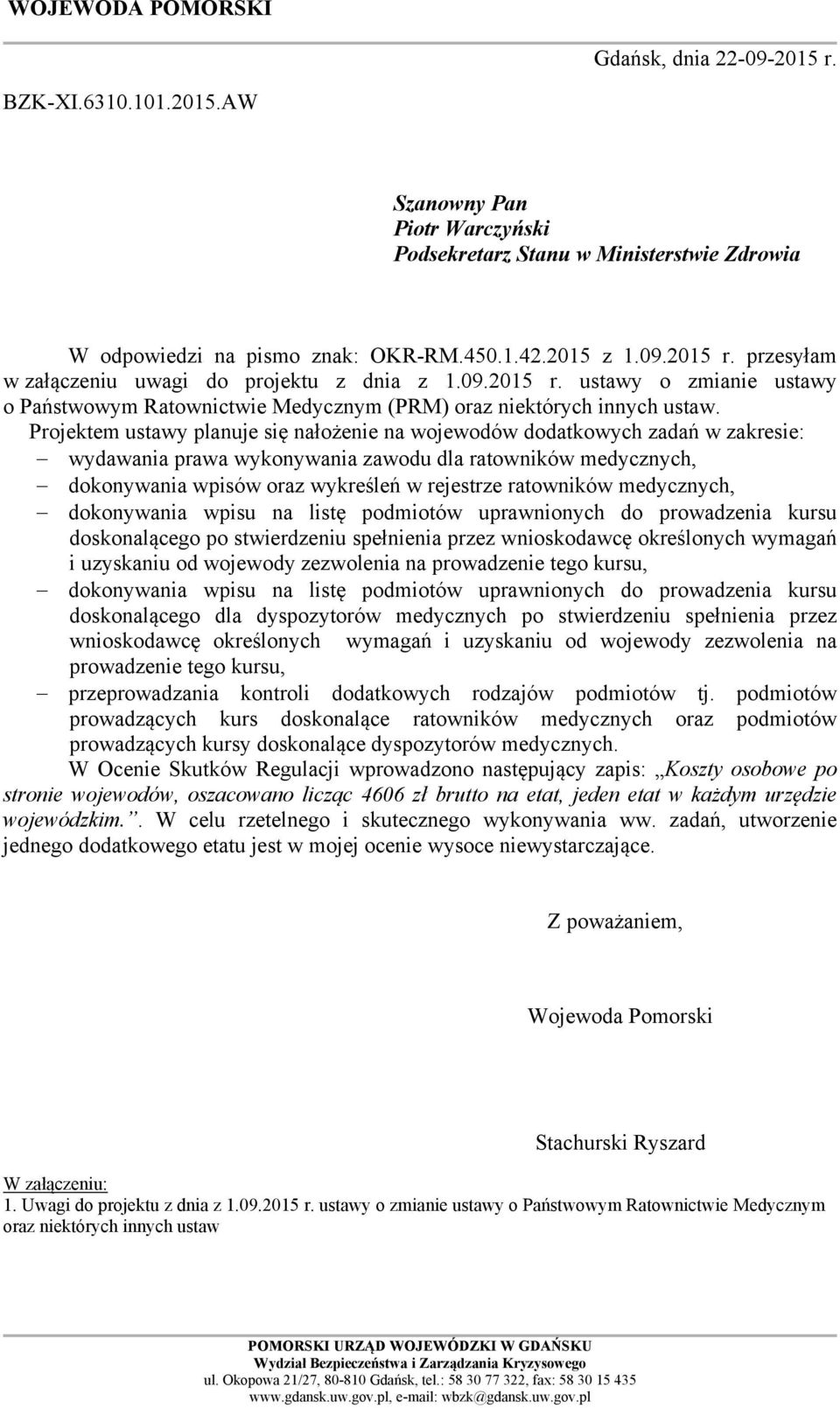 Projektem ustawy planuje się nałożenie na wojewodów dodatkowych zadań w zakresie: wydawania prawa wykonywania zawodu dla ratowników medycznych, dokonywania wpisów oraz wykreśleń w rejestrze