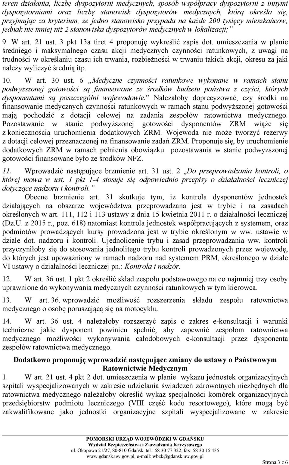 umieszczania w planie średniego i maksymalnego czasu akcji medycznych czynności ratunkowych, z uwagi na trudności w określaniu czasu ich trwania, rozbieżności w trwaniu takich akcji, okresu za jaki