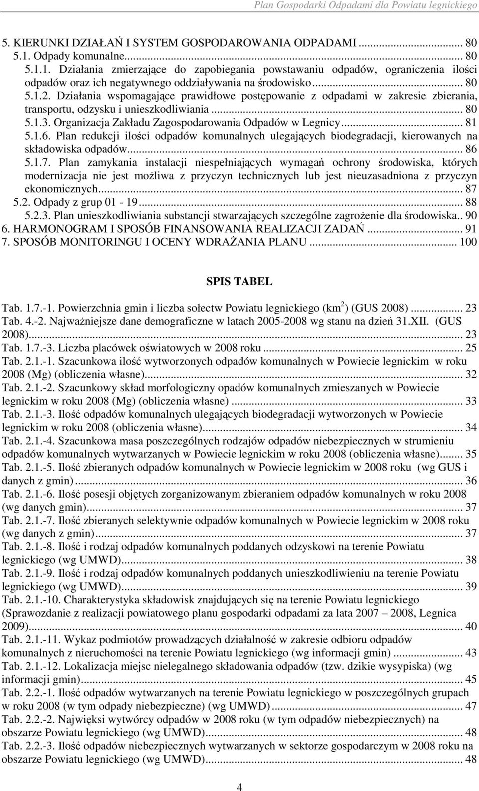 Organizacja Zakładu Zagospodarowania Odpadów w Legnicy... 81 5.1.6. Plan redukcji ilości odpadów komunalnych ulegających biodegradacji, kierowanych na składowiska odpadów... 86 5.1.7.