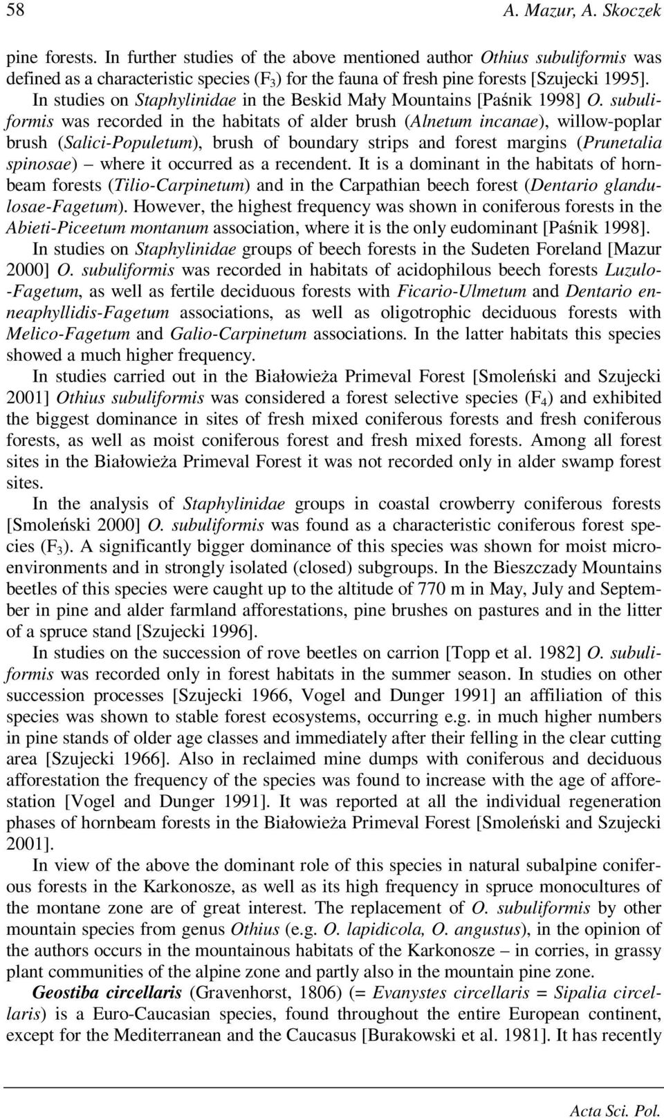 In studies on Staphylinidae in the Beskid Mały Mountains [Paśnik 1998] O.