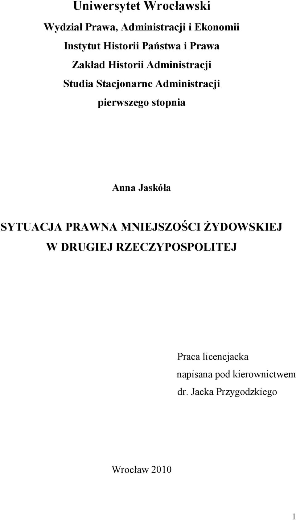 pierwszego stopnia Anna Jaskóła SYTUACJA PRAWNA MNIEJSZOŚCI ŻYDOWSKIEJ W DRUGIEJ