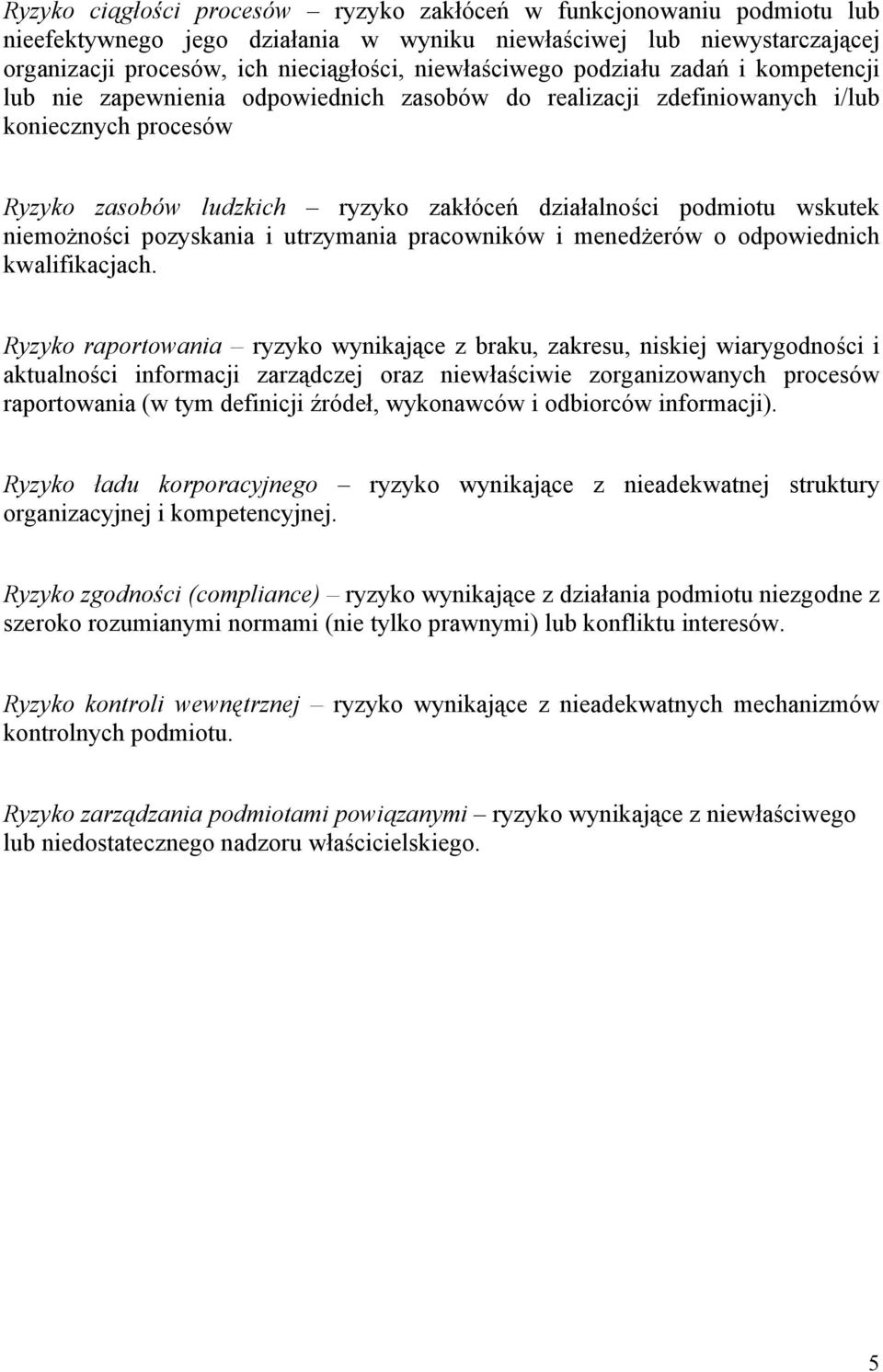 niemożności pozyskania i utrzymania pracowników i menedżerów o odpowiednich kwalifikacjach.