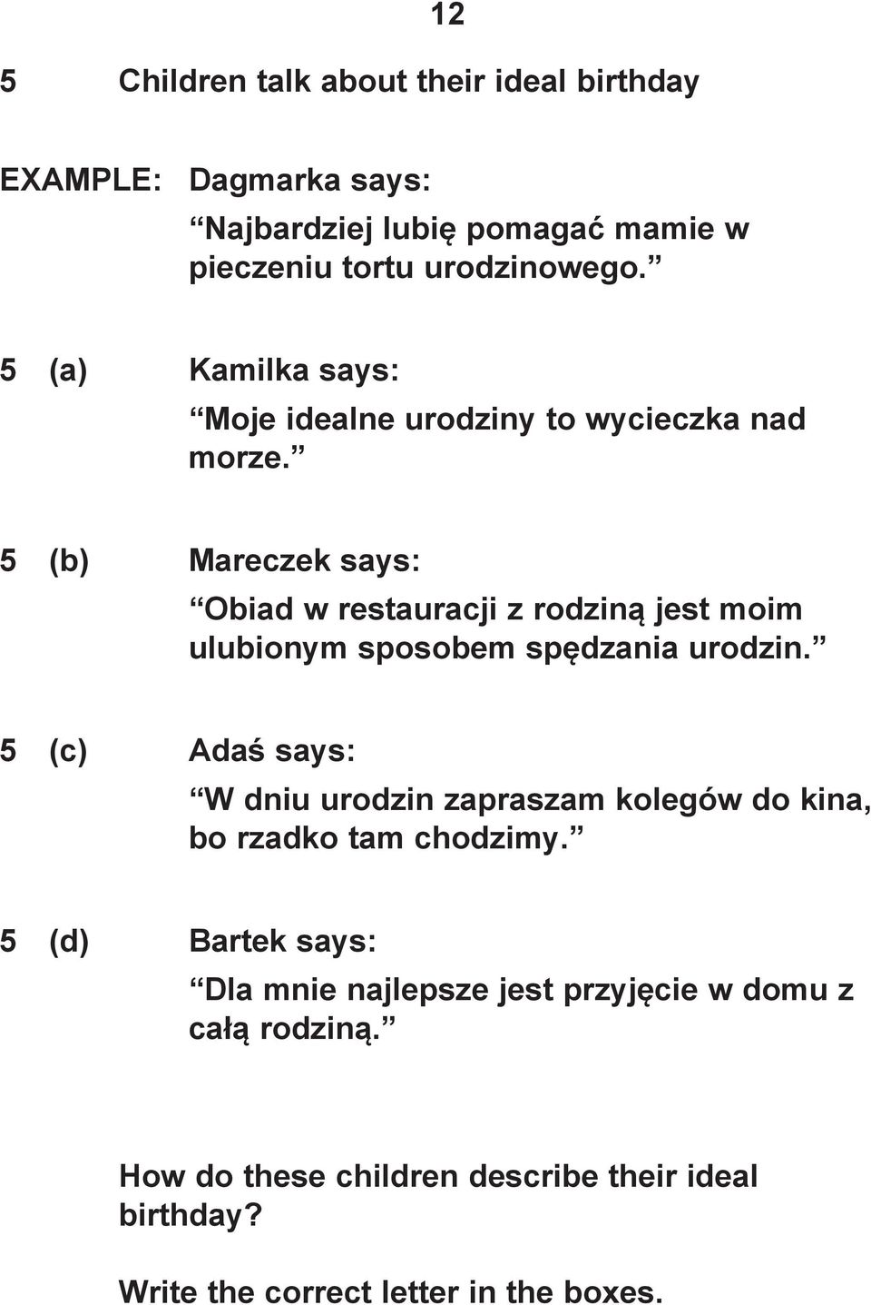 5 (b) Mareczek says: Obiad w restauracji z rodziną jest moim ulubionym sposobem spędzania urodzin.