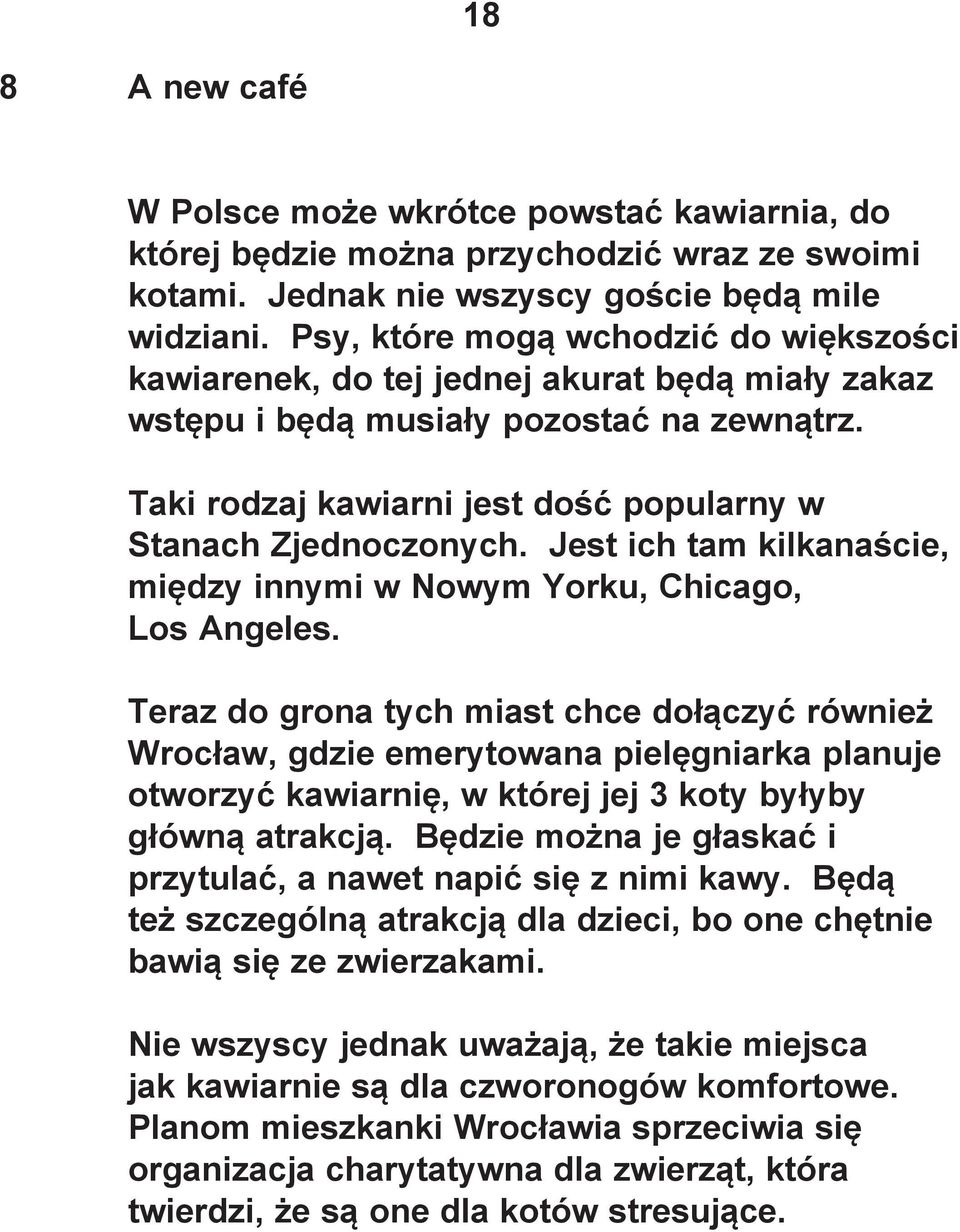 Jest ich tam kilkanaście, między innymi w Nowym Yorku, Chicago, Los Angeles.