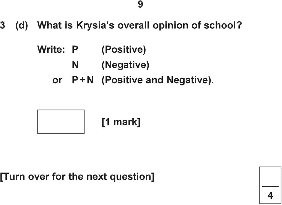 Write: P (Positive) N (Negative) or P +