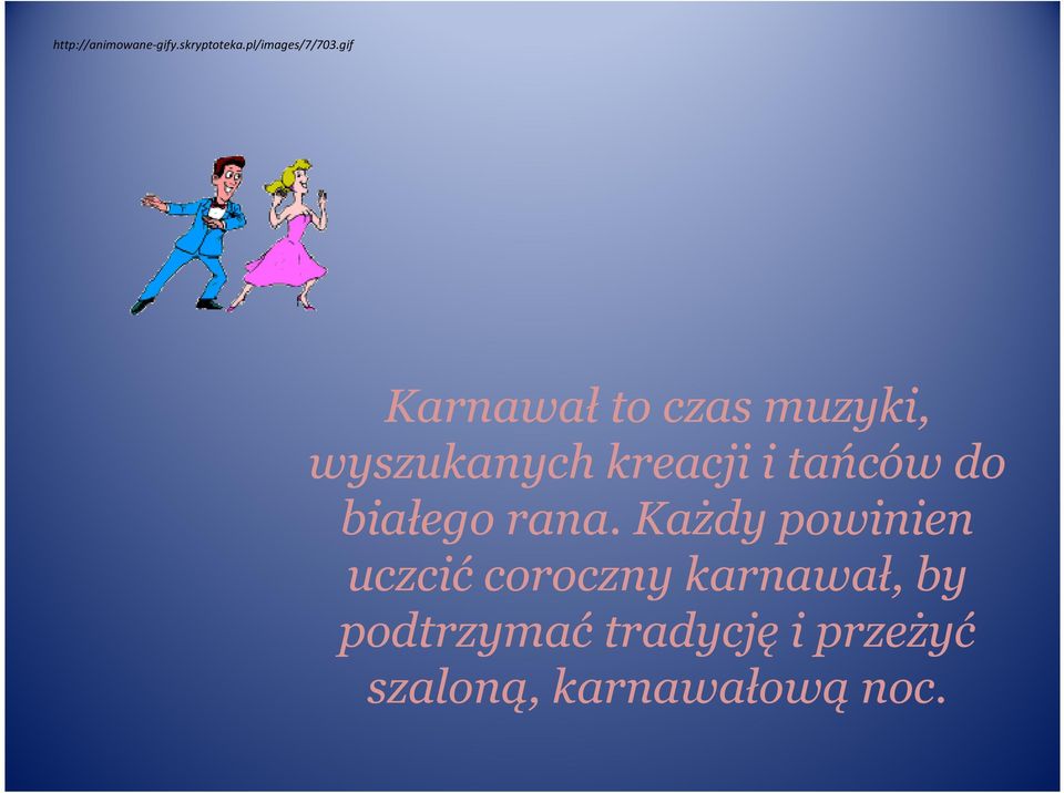 tańców do białego rana.