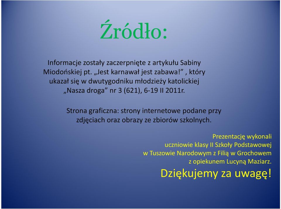Strona graficzna: strony internetowe podane przy zdjęciach oraz obrazy ze zbiorów szkolnych.