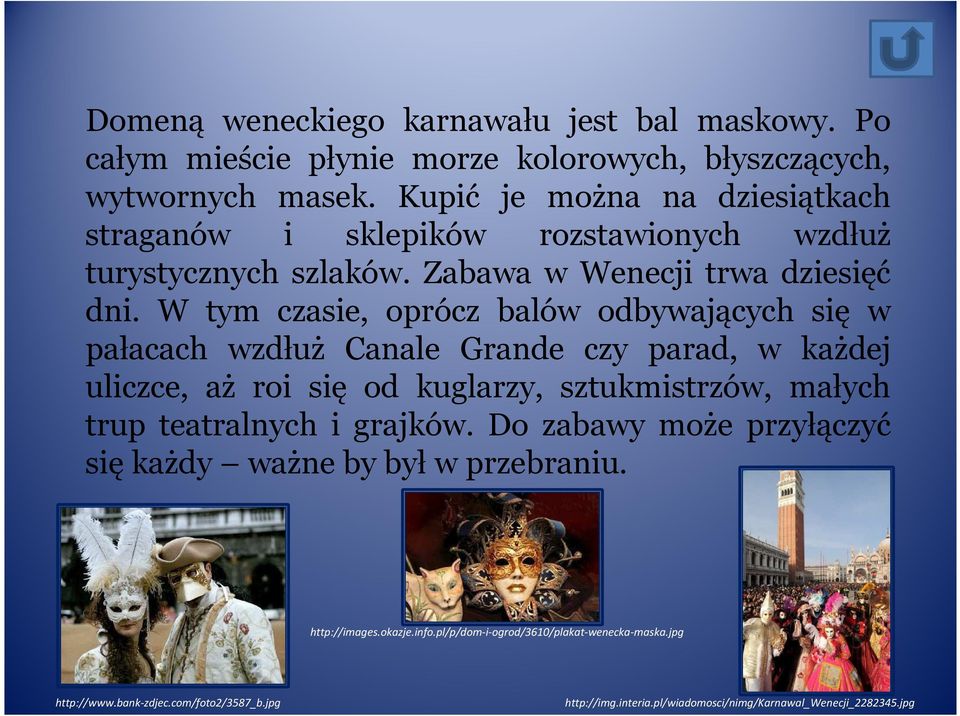 W tym czasie, oprócz balów odbywających się w pałacach wzdłuż Canale Grande czy parad, w każdej uliczce, aż roi się od kuglarzy, sztukmistrzów, małych trup teatralnych i
