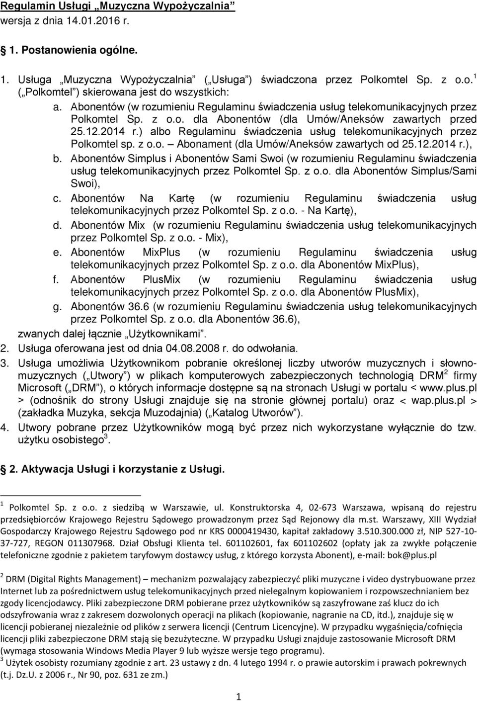 ) albo Regulaminu świadczenia usług telekomunikacyjnych przez Polkomtel sp. z o.o. Abonament (dla Umów/Aneksów zawartych od 25.12.2014 r.), b.