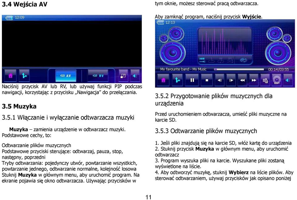 Muzyka 3.5.1 Włączanie i wyłączanie odtwarzacza muzyki Muzyka zamienia urządzenie w odtwarzacz muzyki.