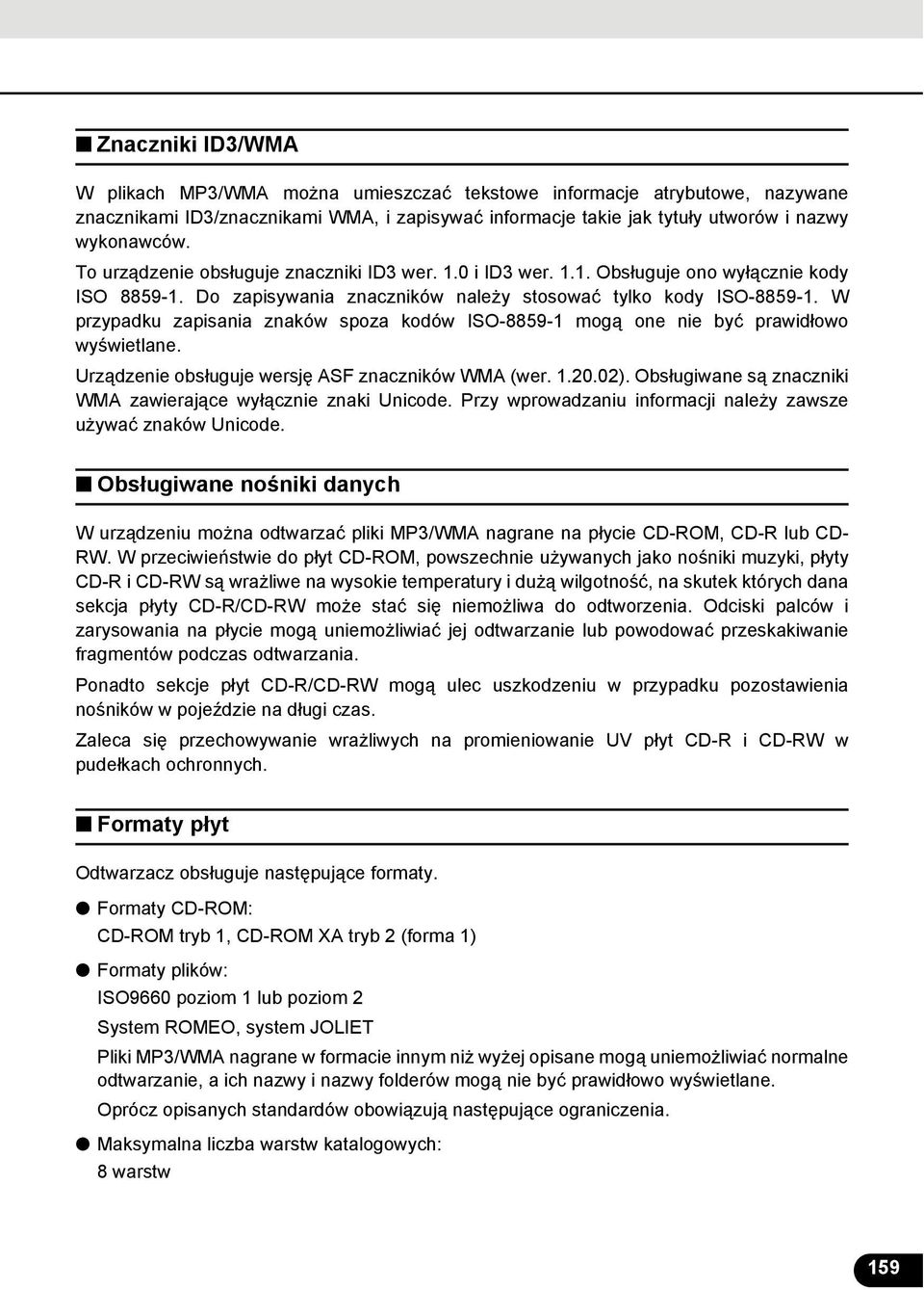 W przypadku zapisania znaków spoza kodów ISO-8859- mogą one nie być prawidłowo wyświetlane. Urządzenie obsługuje wersję ASF znaczników WMA (wer..20.02).