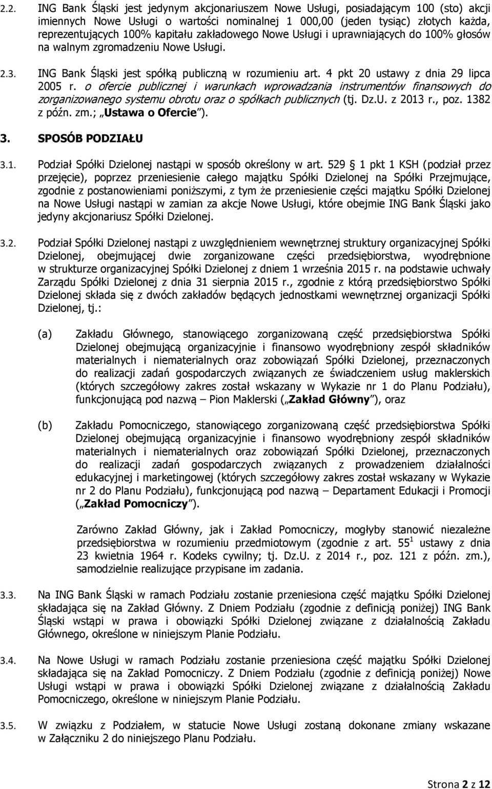 4 pkt 20 ustawy z dnia 29 lipca 2005 r. o ofercie publicznej i warunkach wprowadzania instrumentów finansowych do zorganizowanego systemu obrotu oraz o spółkach publicznych (tj. Dz.U. z 2013 r., poz.