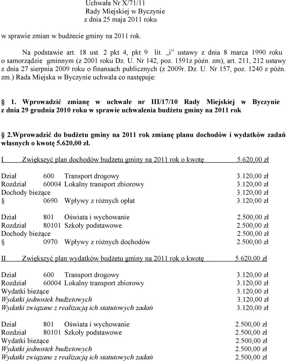 1240 z późn. zm.) Rada Miejska w Byczynie uchwala co następuje: 1.