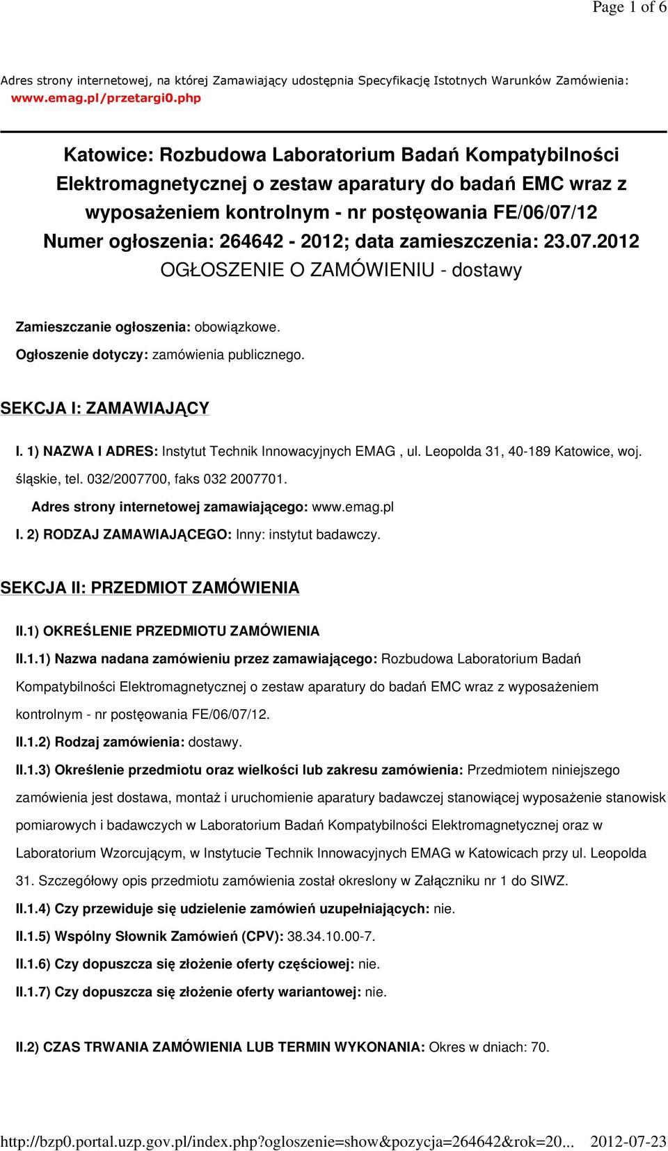 264642-2012; data zamieszczenia: 23.07.2012 OGŁOSZENIE O ZAMÓWIENIU - dostawy Zamieszczanie ogłoszenia: obowiązkowe. Ogłoszenie dotyczy: zamówienia publicznego. SEKCJA I: ZAMAWIAJĄCY I.