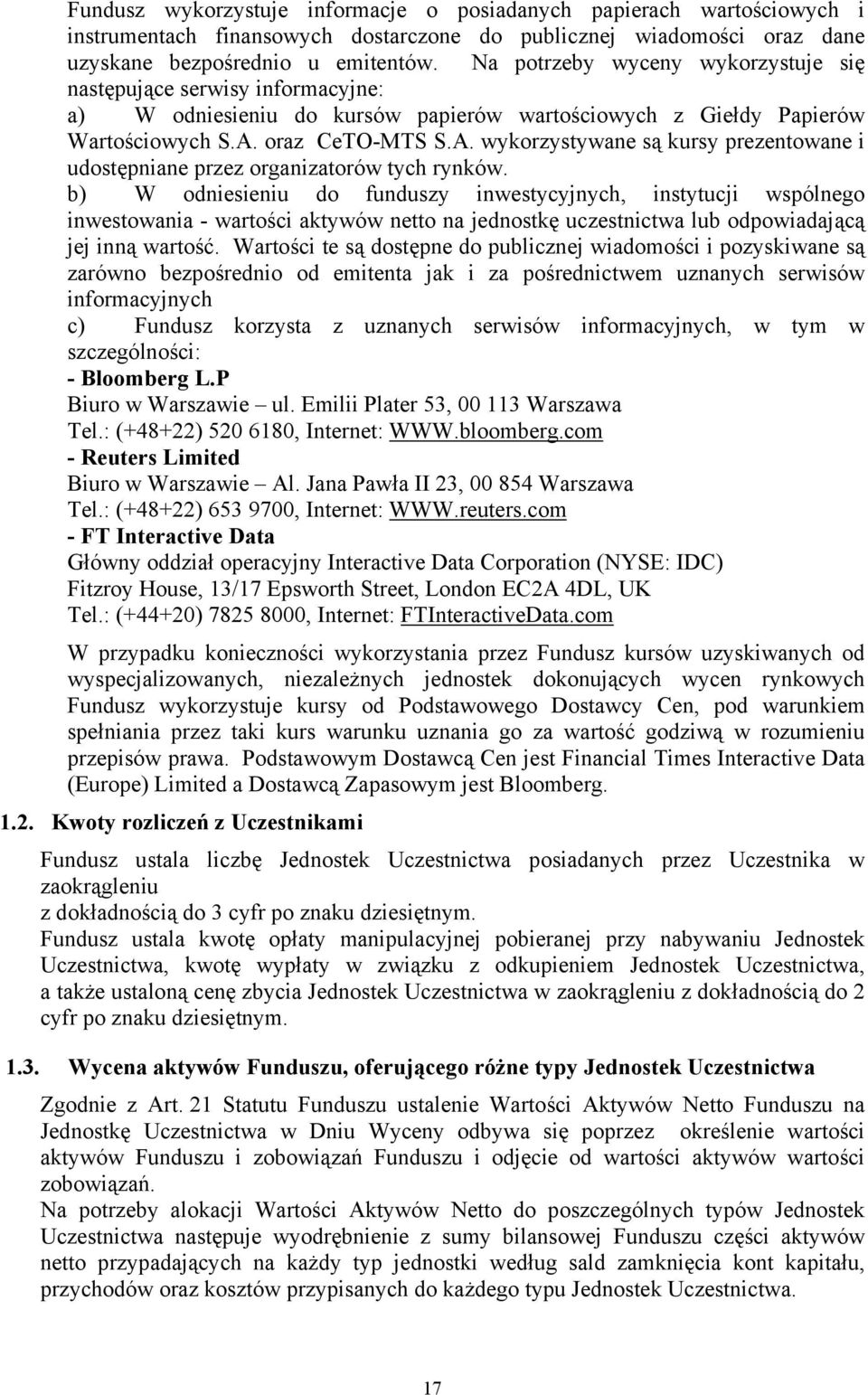 oraz CeTO-MTS S.A. wykorzystywane są kursy prezentowane i udostępniane przez organizatorów tych rynków.