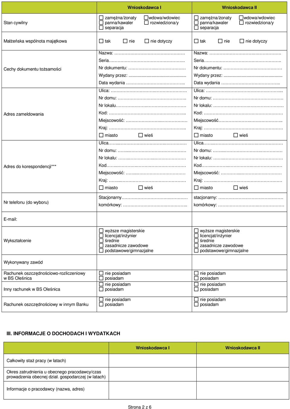 .. Nr lokalu. Kod:... Miejscowość:. Kraj:... Ulica.... Nr domu:... Nr lokalu:...... Kod..... Miejscowość:... Kraj:... Stacjonarny. komórkowy:... Nazwa:.. Seria... Nr dokumentu:.. Wydany przez:.