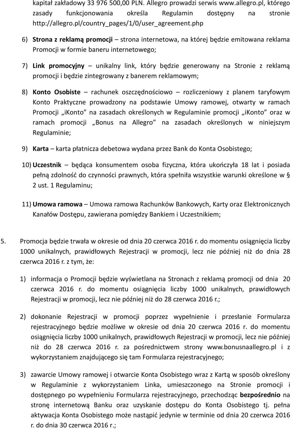 reklamą promocji i będzie zintegrowany z banerem reklamowym; 8) Konto Osobiste rachunek oszczędnościowo rozliczeniowy z planem taryfowym Konto Praktyczne prowadzony na podstawie Umowy ramowej,