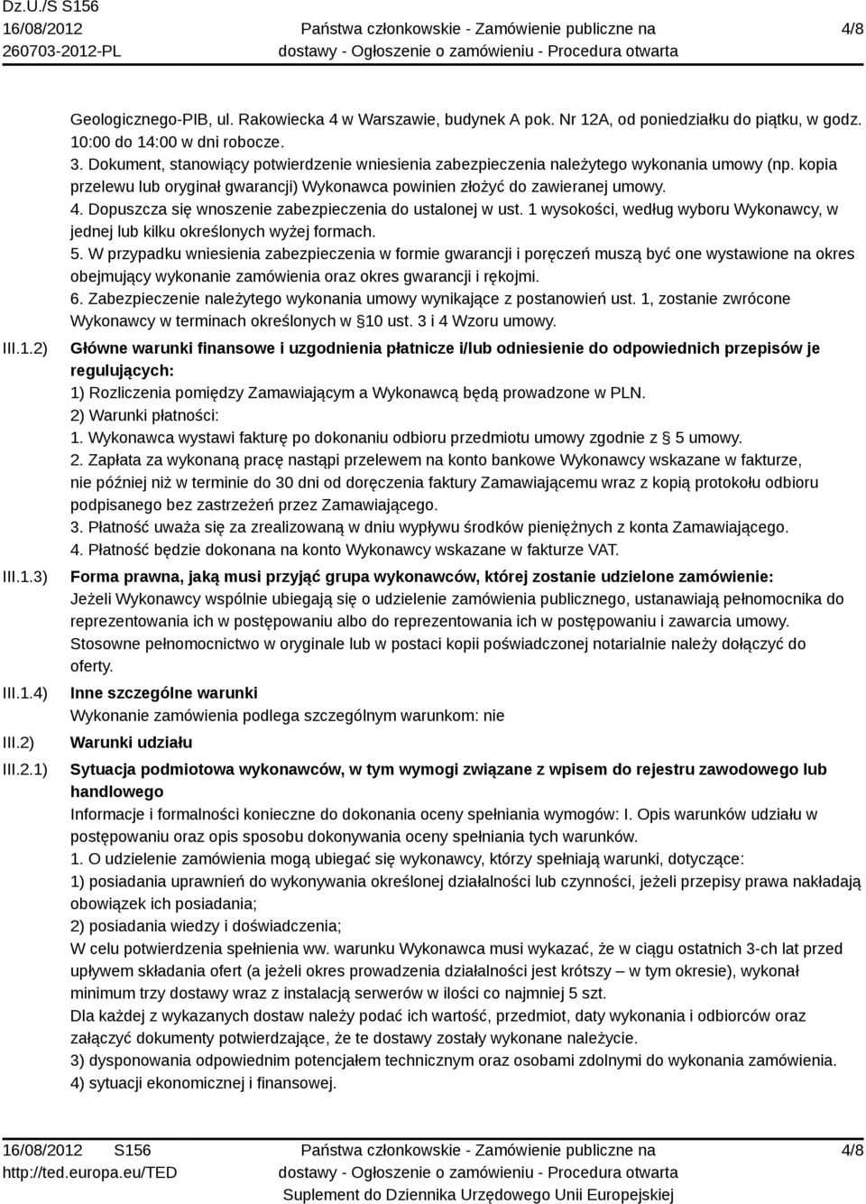 Dopuszcza się wnoszenie zabezpieczenia do ustalonej w ust. 1 wysokości, według wyboru Wykonawcy, w jednej lub kilku określonych wyżej formach. 5.