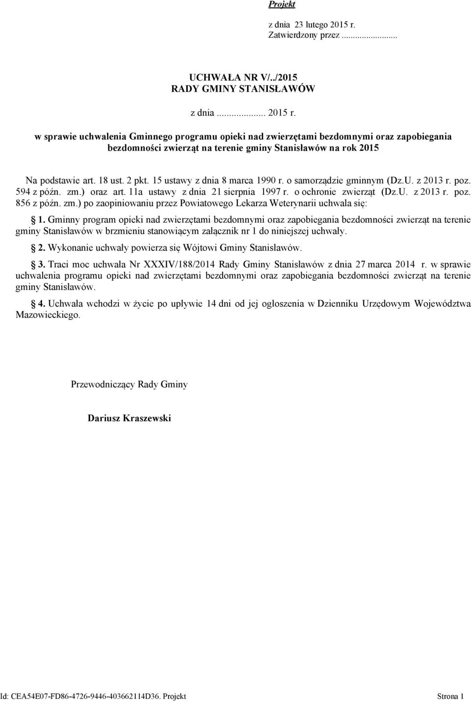 w sprawie uchwalenia Gminnego programu opieki nad zwierzętami bezdomnymi oraz zapobiegania bezdomności zwierząt na terenie gminy Stanisławów na rok 2015 Na podstawie art. 18 ust. 2 pkt.