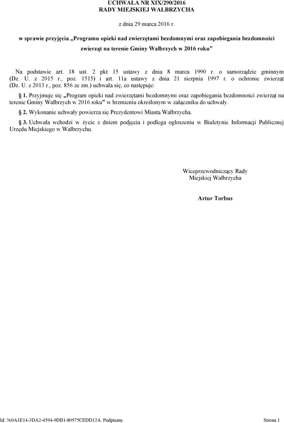 2 pkt 15 ustawy z dnia 8 marca 1990 r. o samorządzie gminnym (Dz. U. z 2015 r., poz. 1515) i art. 11a ustawy z dnia 21 sierpnia 1997 r. o ochronie zwierząt (Dz. U. z 2013 r., poz. 856 ze zm.